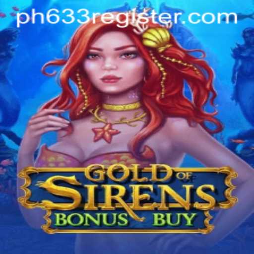 Explore the Thrilling World of GoldofSirensBonusBuy: A Comprehensive Guide